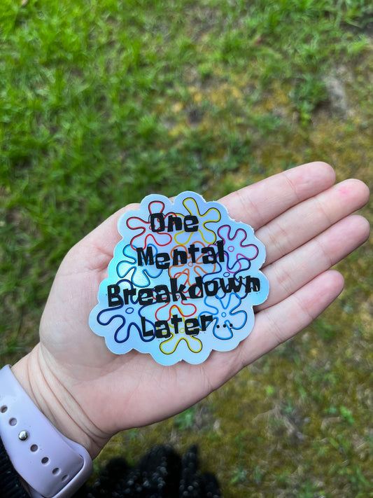 One Mental Breakdown Holographic Sticker