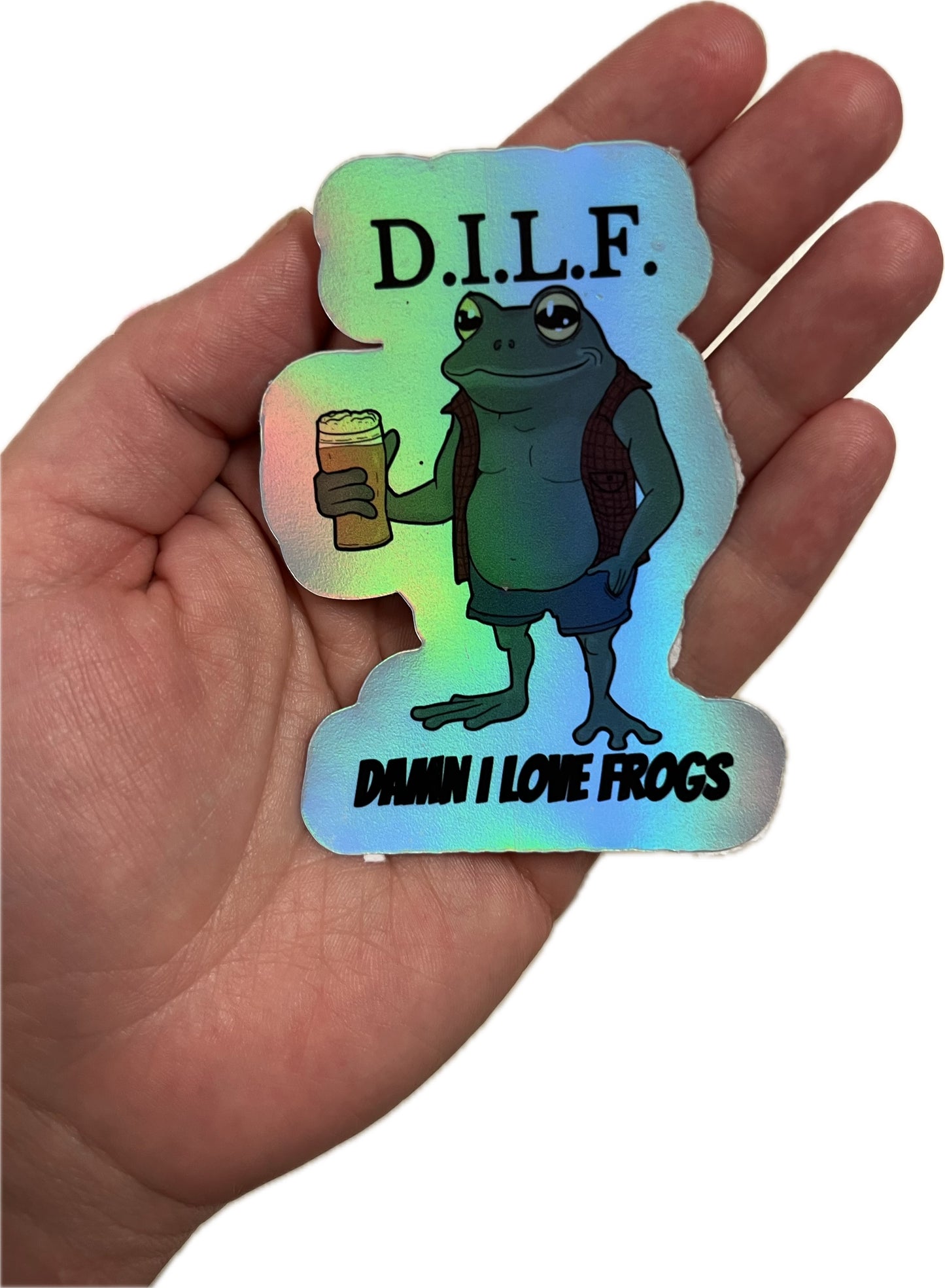 D.I.L.F Damn I Love Frogs Holographic Sticker