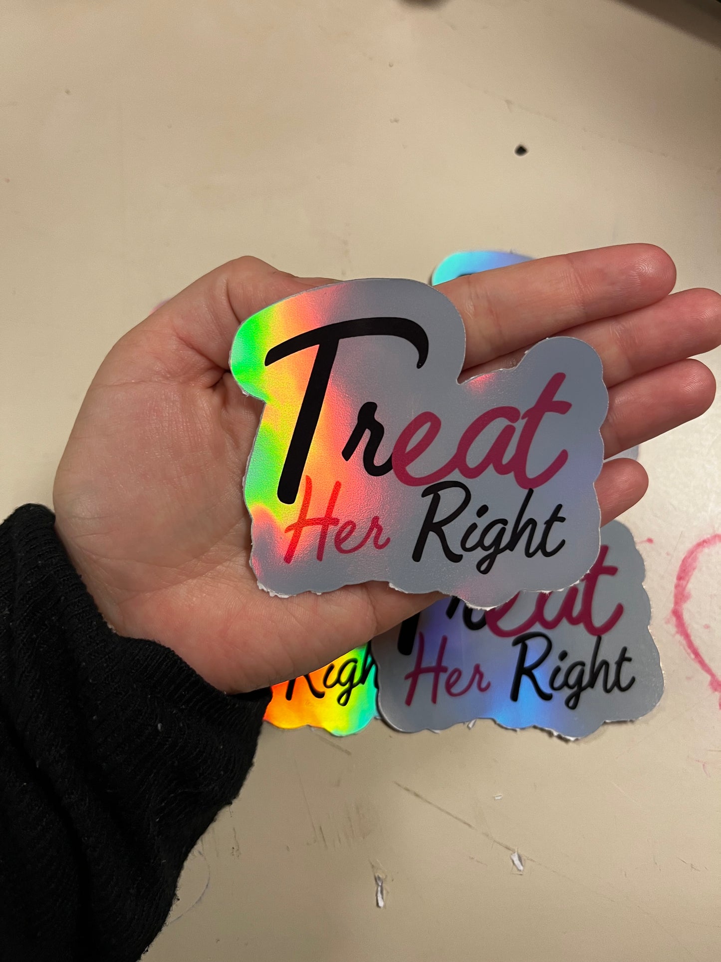 Treat Her Right Holographic Sticker