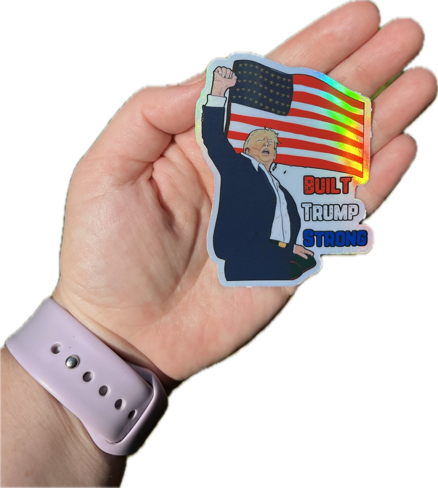 Built Trump Strong Holographic Waterproof Sticker