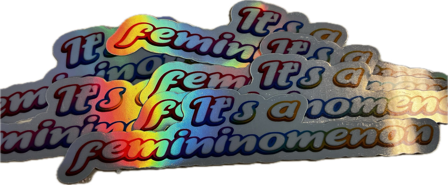 It’s a Femininomenon Holographic Waterproof Sticker