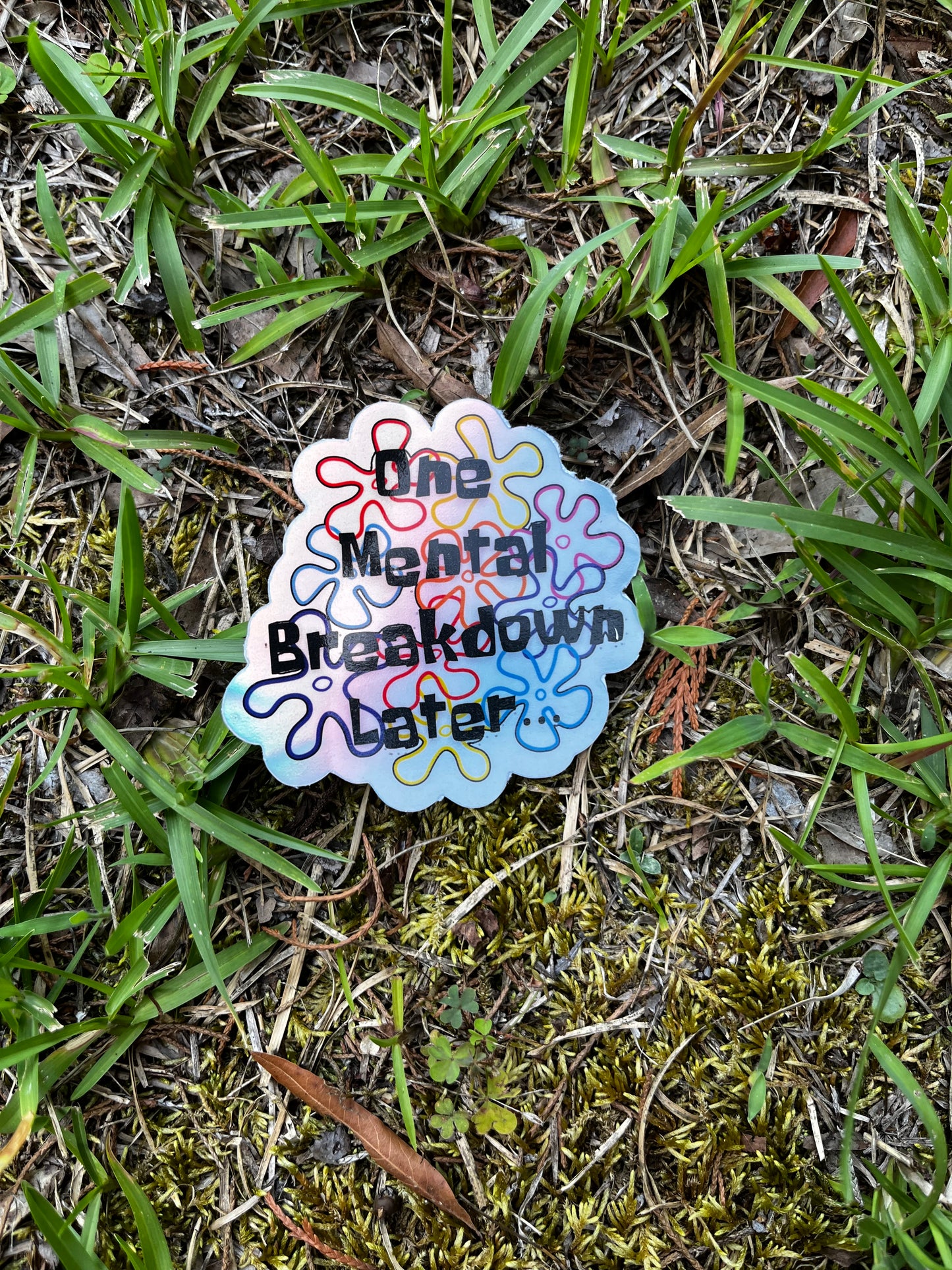 One Mental Breakdown Holographic Sticker