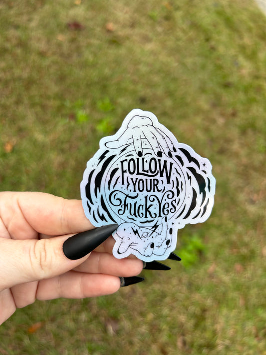 Follow your F*ck Yes Holographic Sticker