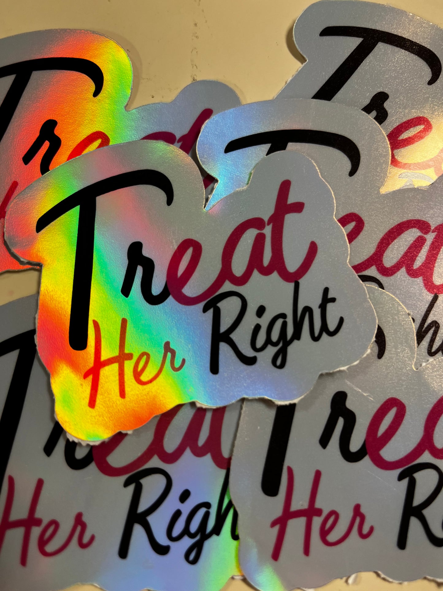 Treat Her Right Holographic Sticker