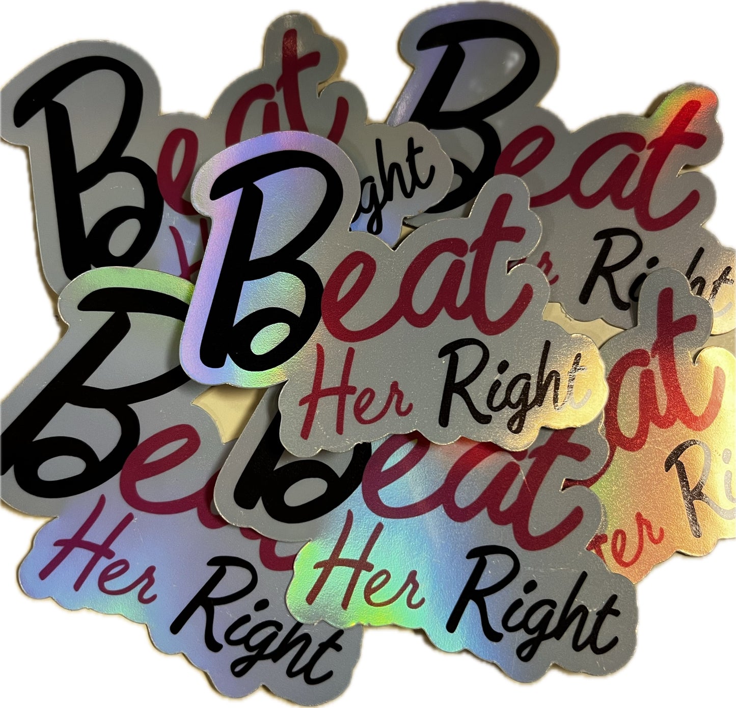 Treat Her Right Holographic Sticker