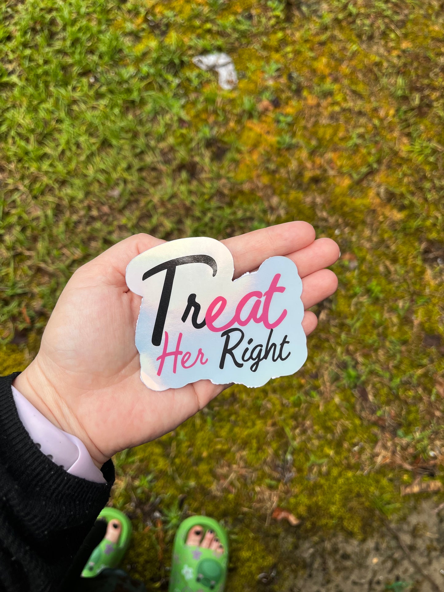 Treat Her Right Holographic Sticker