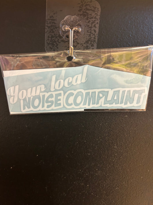 Your Local Noise Complaint Vinyl Decal