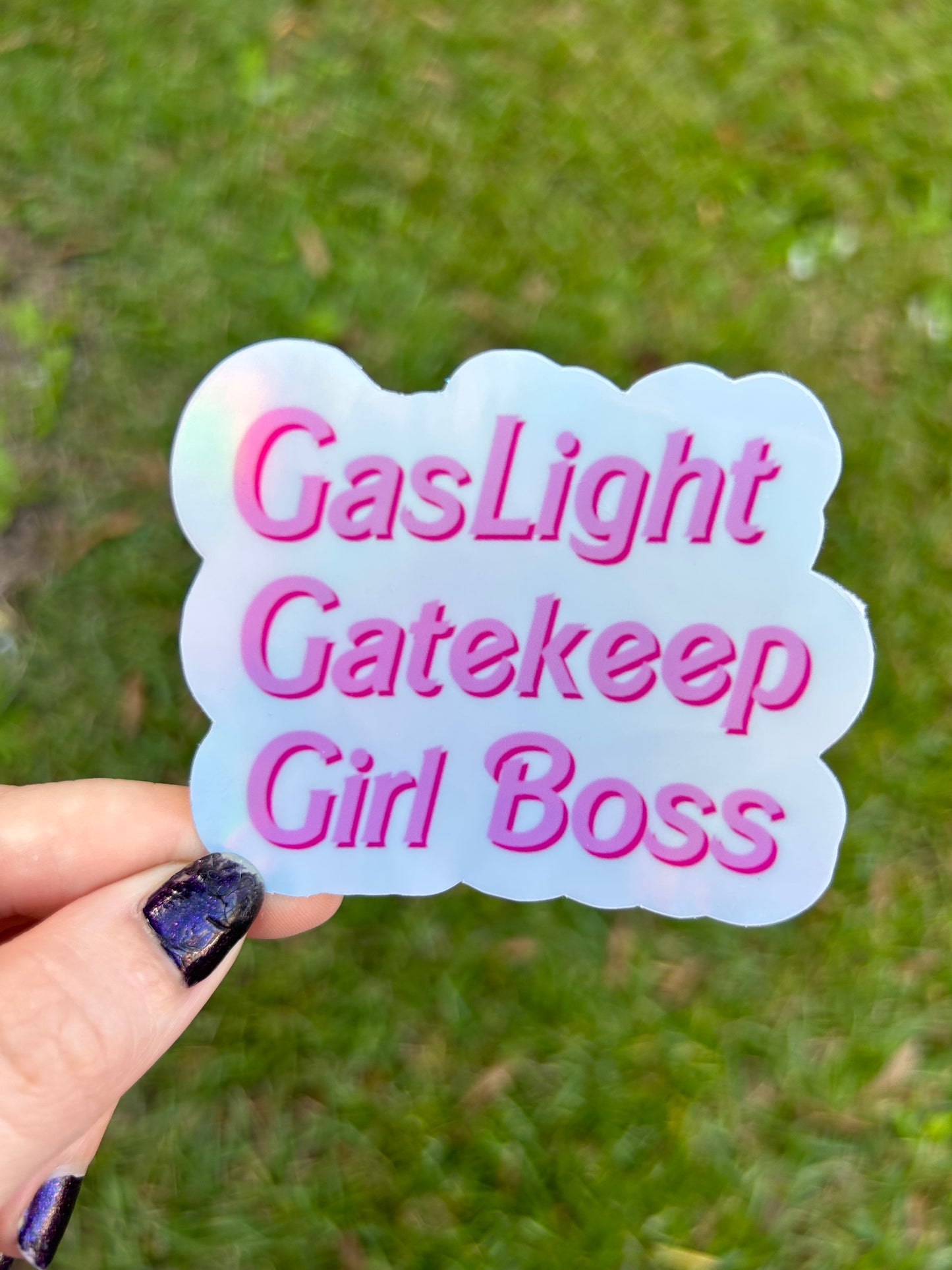 Gaslight Gatekeeper Girlboss Holographic Sticker