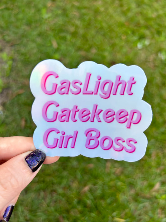 Gaslight Gatekeeper Girlboss Holographic Sticker