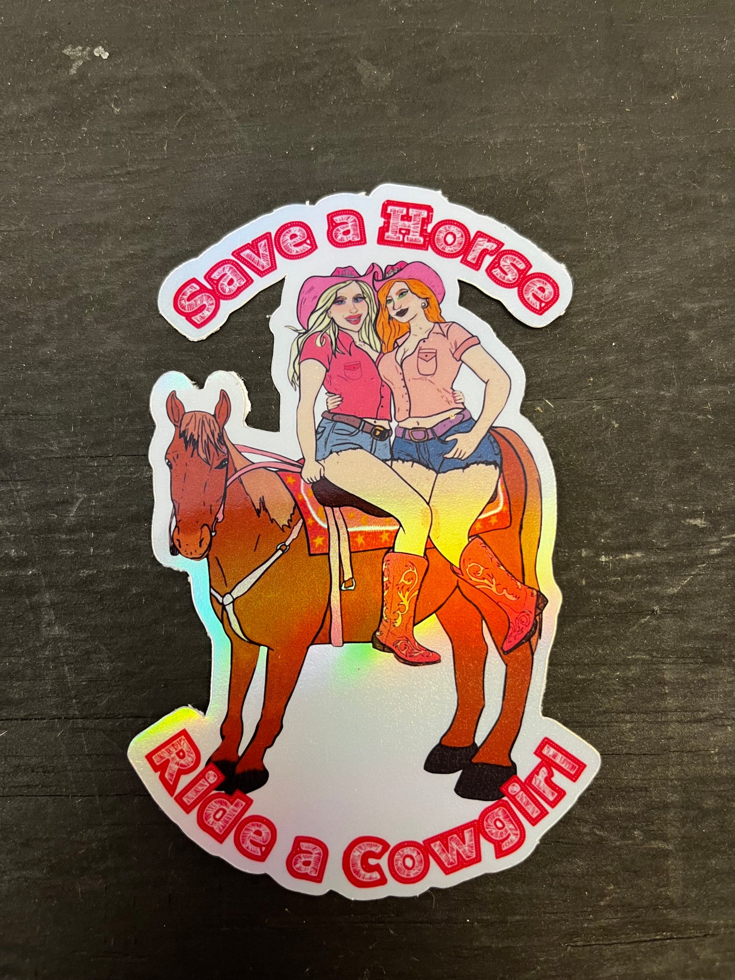 Save a Horse Ride a Cowgirl Holographic Sticker