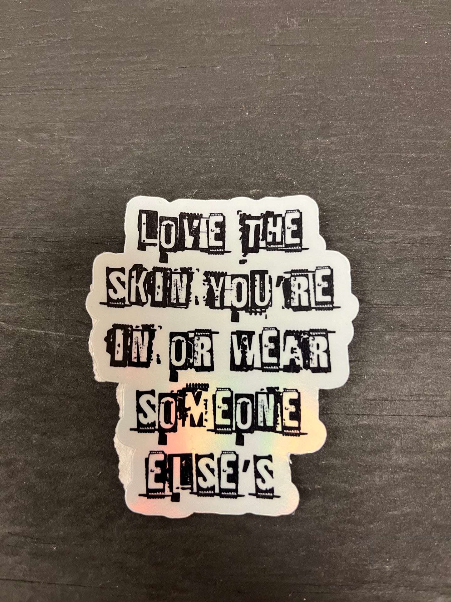 Love the Skin You’re In Holographic Sticker