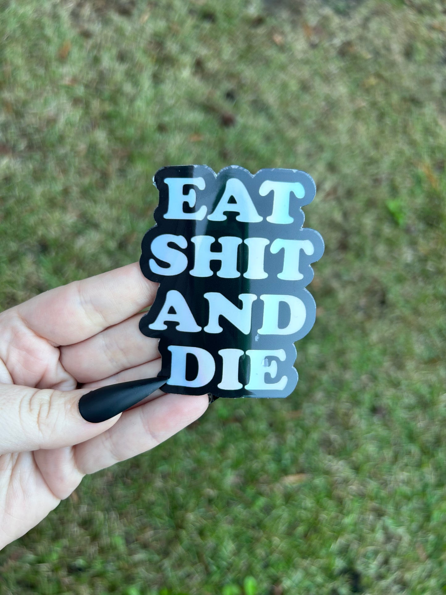 Eat poo and unalive Holographic Sticker