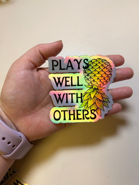 Plays Well With Others Holographic Sticker