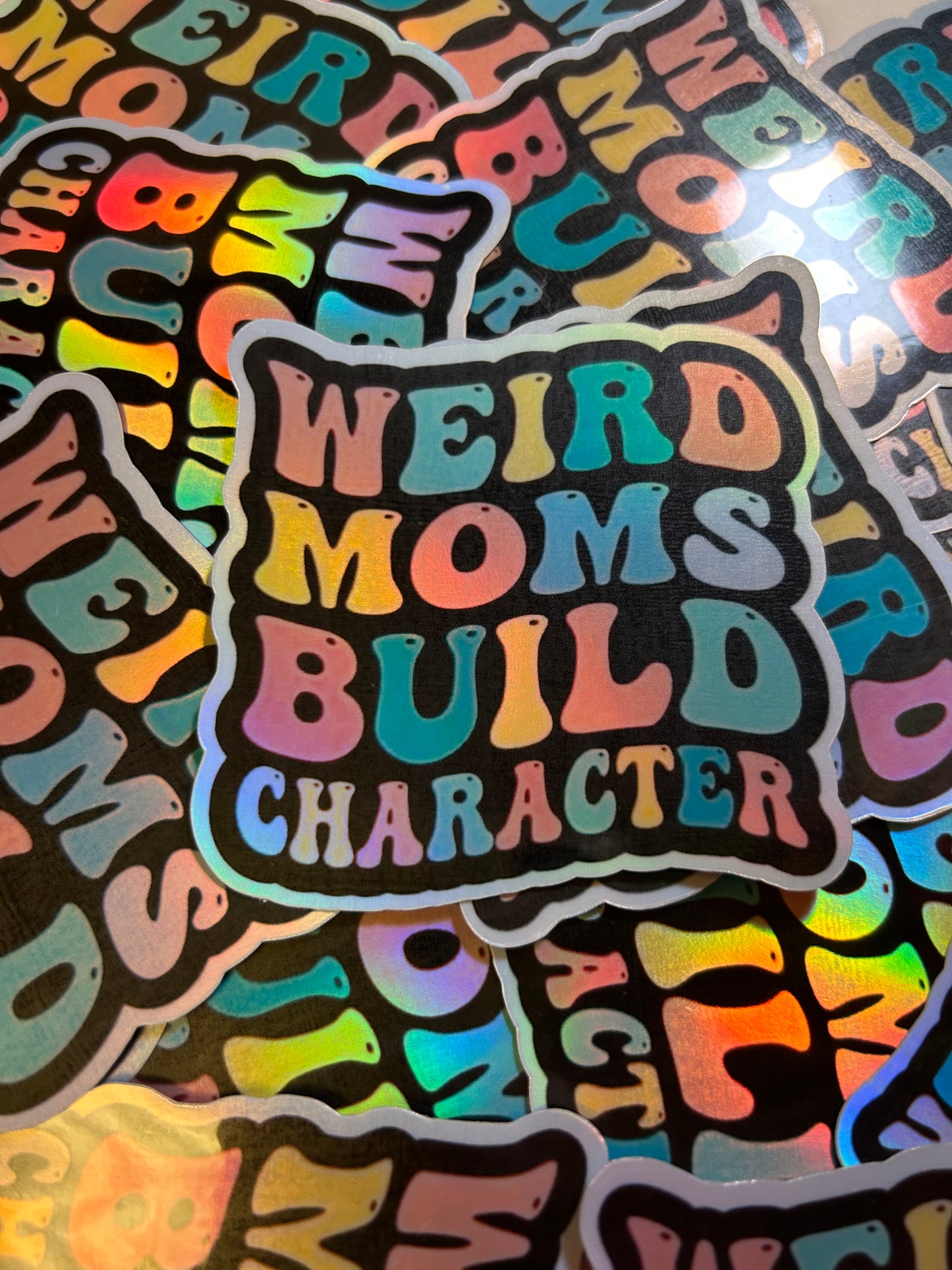 Weird Moms Build Character Holographic Sticker